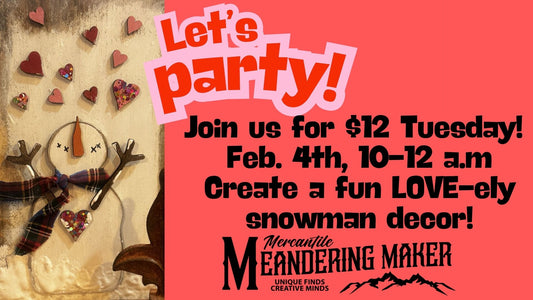 See You Tuesday  $12 Crafty morning! Craft Some Snowman Love! Feb.4th